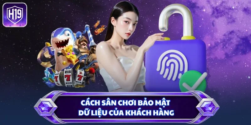 Cách sân chơi bảo mật dữ liệu của khách hàng
