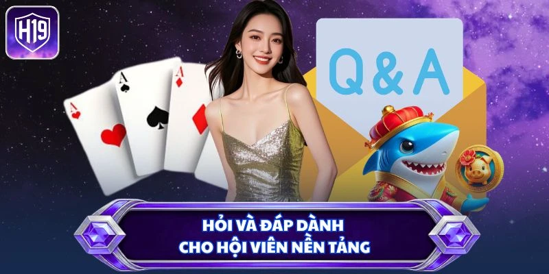 Hỏi và đáp dành cho hội viên nền tảng
